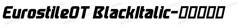 EurostileOT BlackItalic字体转换